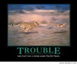 Trouble